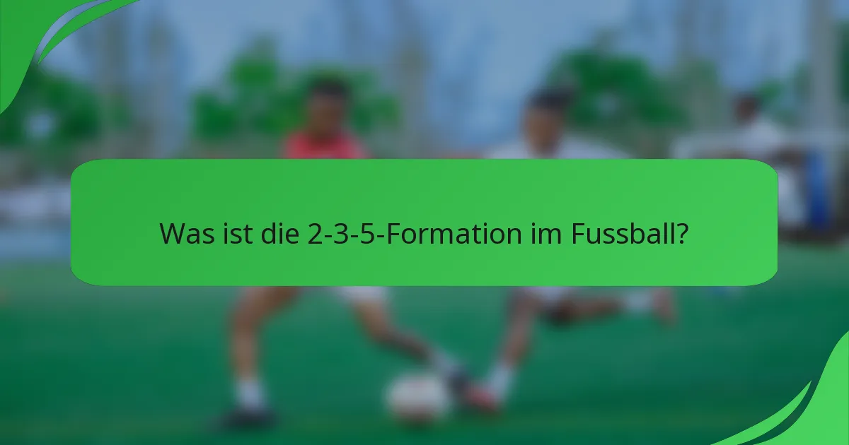 Was ist die 2-3-5-Formation im Fussball?